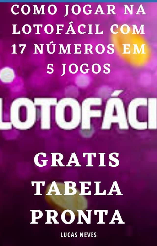 LOTOFACIL FACIL: JOGUE 17 DEZENAS EM 5 JOGOS SIMPLES baixar livro de graça