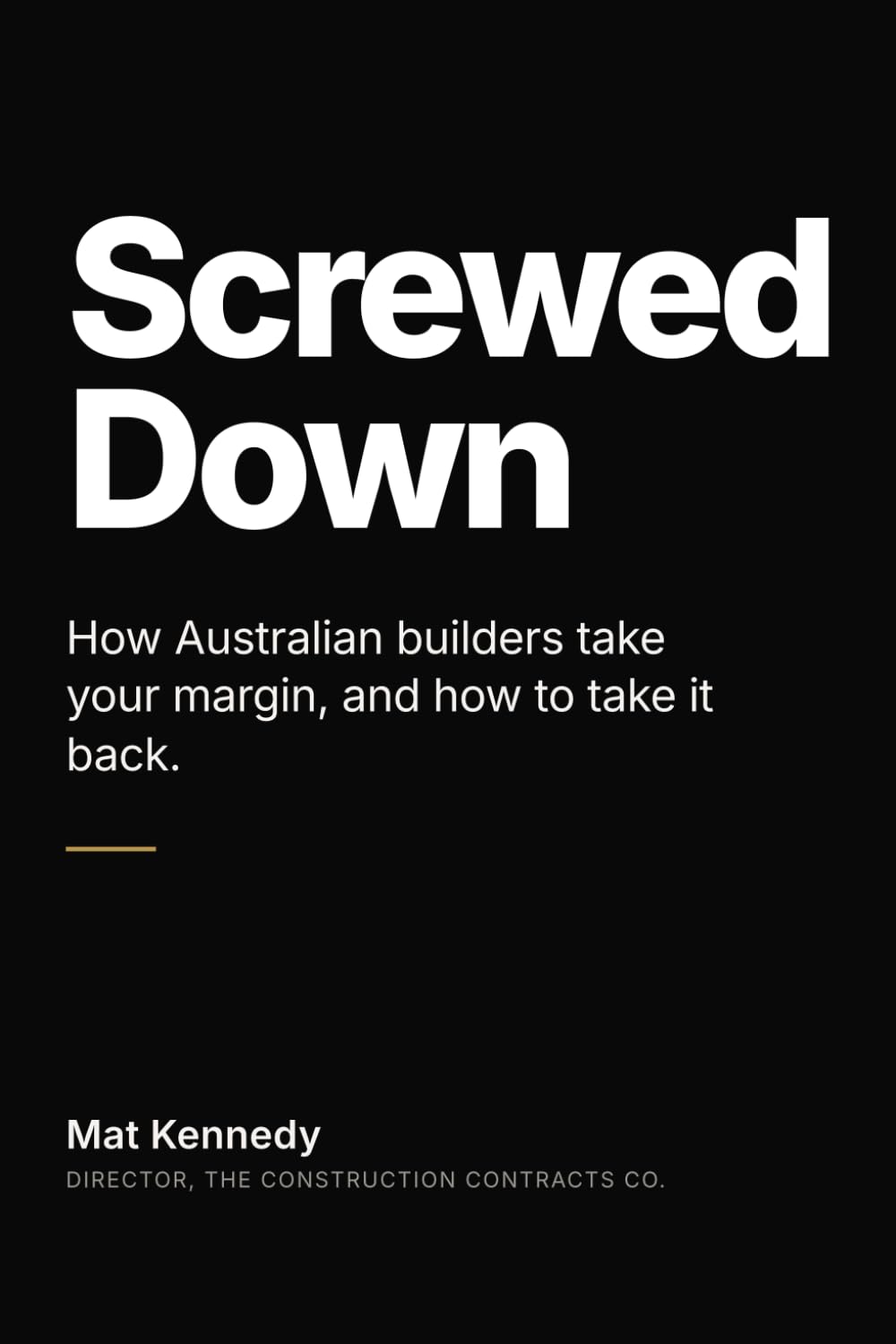 ler totalmente Screwed Down: How Australian builders take your margin, and how to take it back