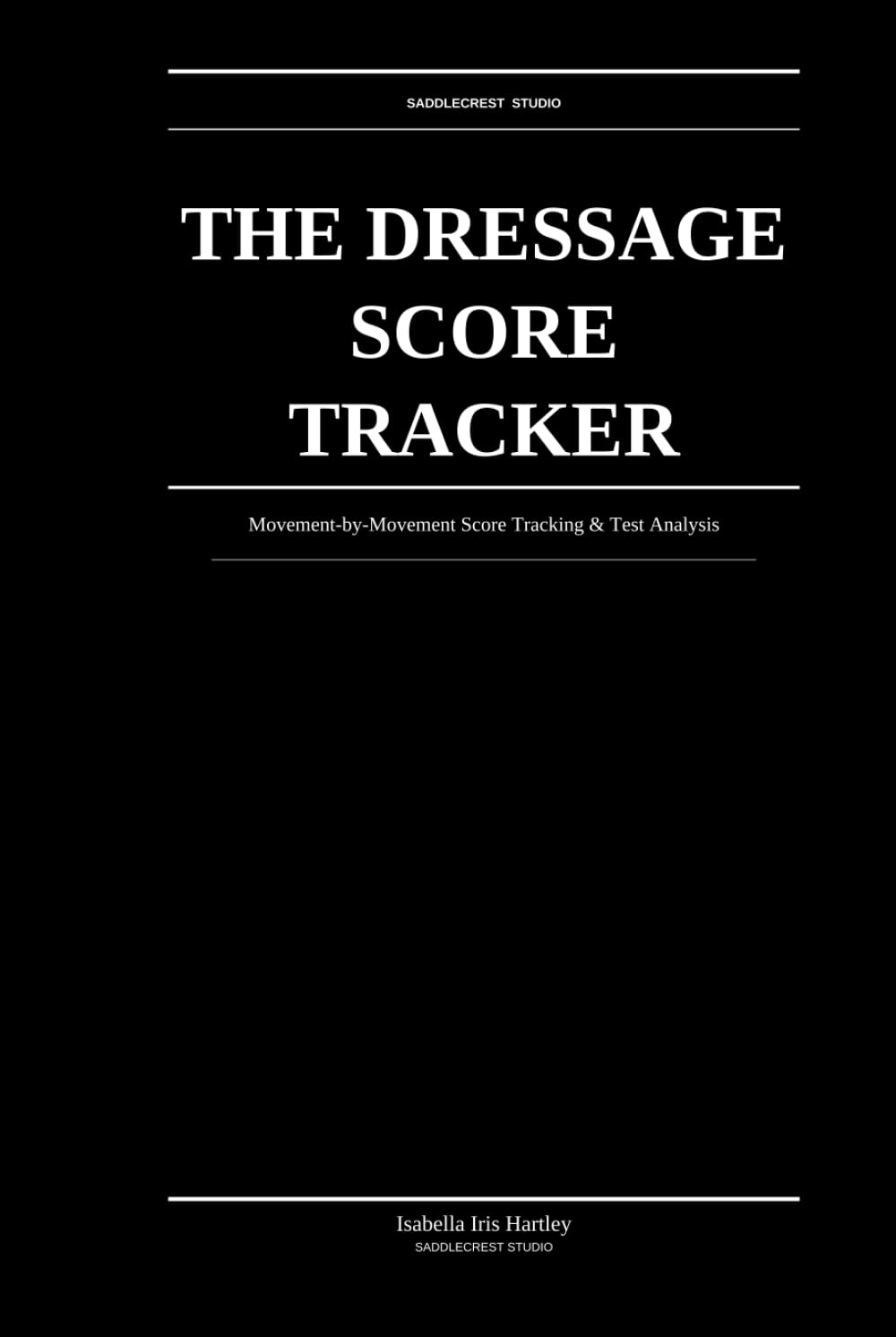 capítulo por capítulo baixar The Dressage Score Tracker: Movement-by-Movement Score Tracking & Test Analysis for Competitive Dressage Riders at Every Level