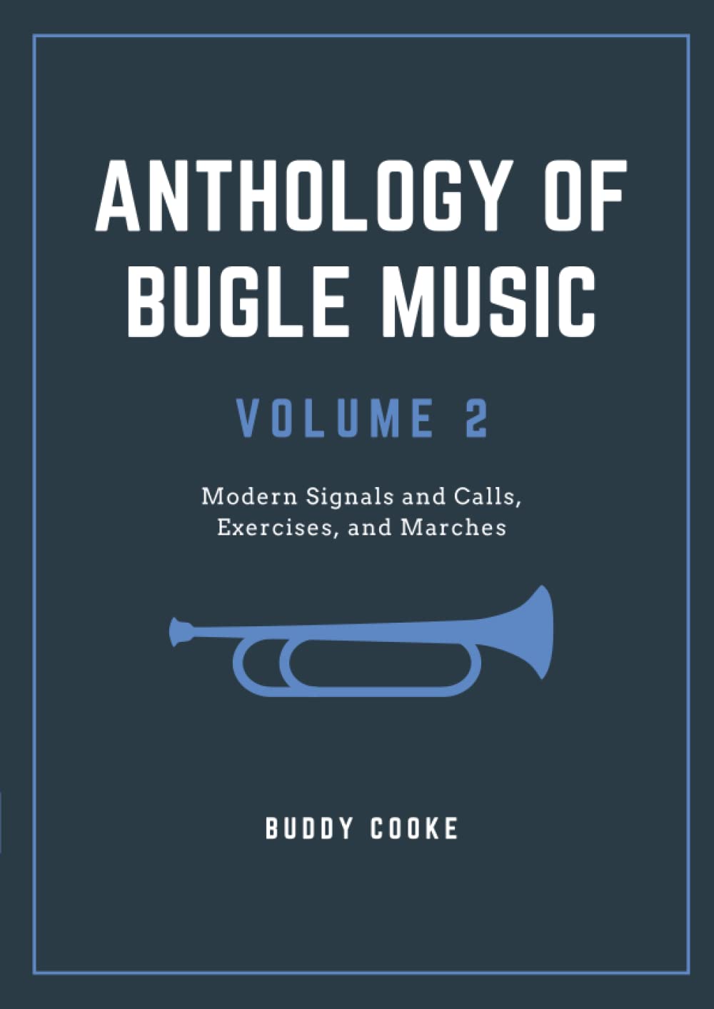 Anthology of Bugle Music Volume 2: Modern Signals and Calls, Exercises, and Marches baixar o livro de graça