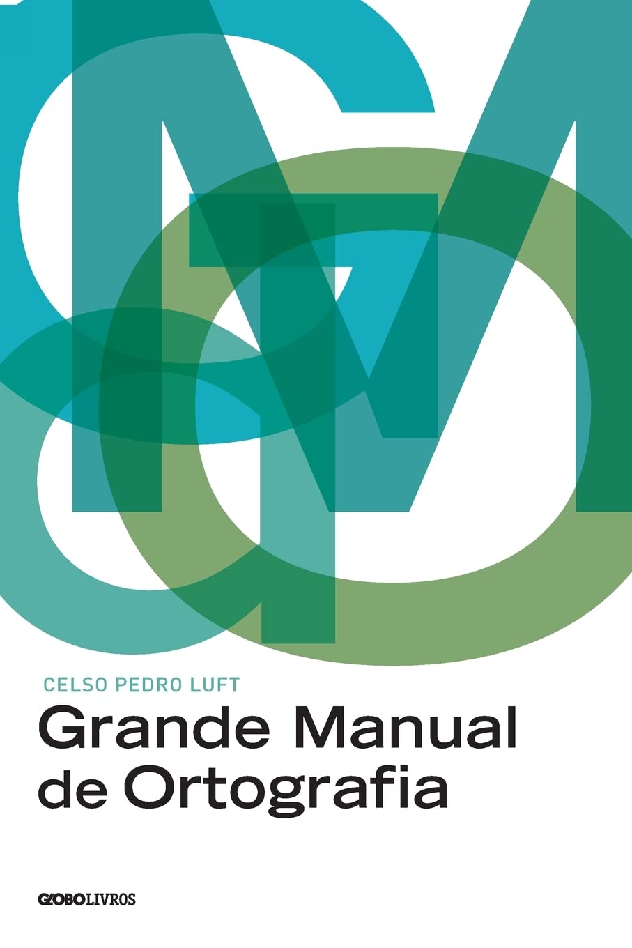 Grande manual de ortografia: Edição reorganizada, revista e atualizada com a nova ortografia