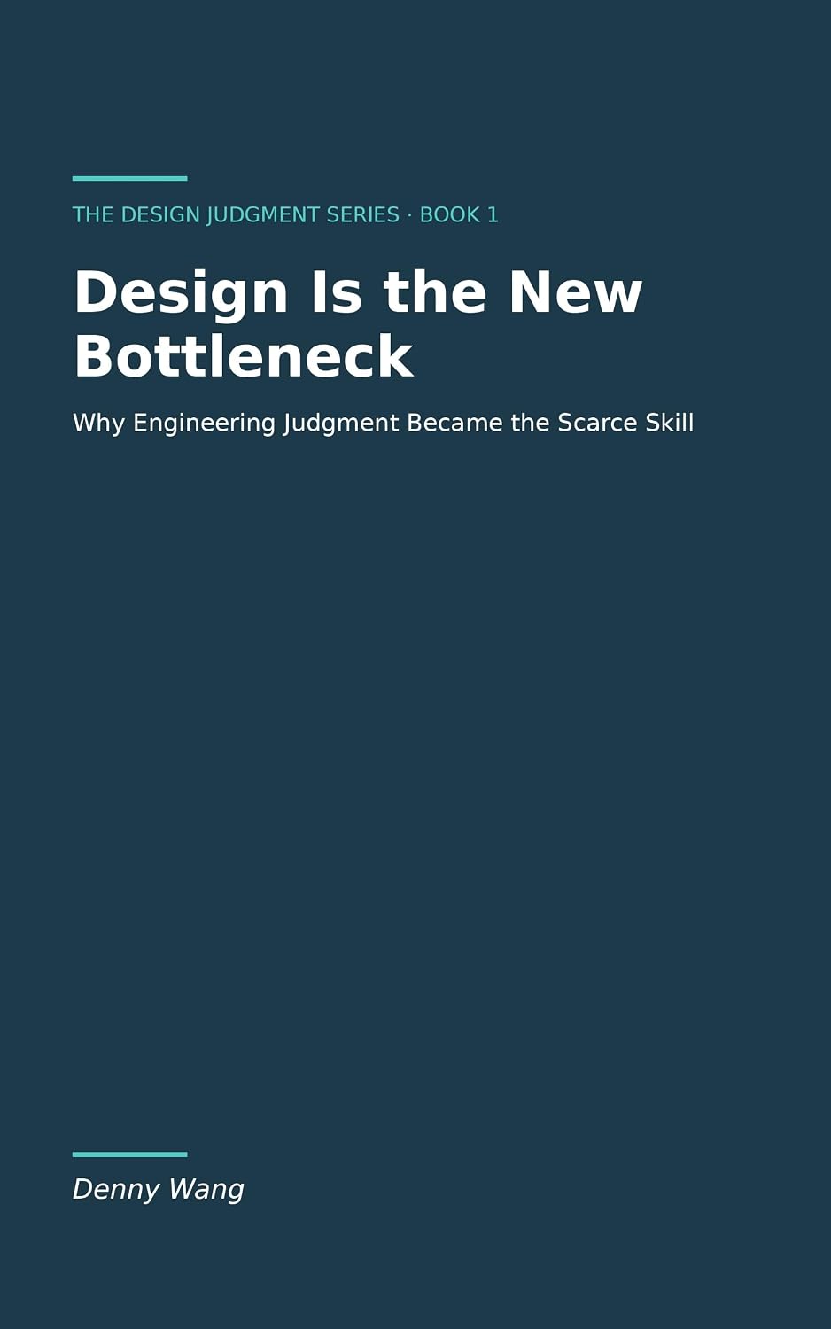 capítulo por capítulo baixar Design Is the New Bottleneck: Why Engineering Judgment Became the Scarce Skill (The Design Judgment Series Book 1) (English Edition)