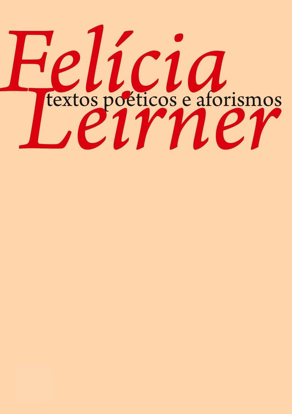 ler totalmente Felícia Leirner: textos poéticos e aforismos