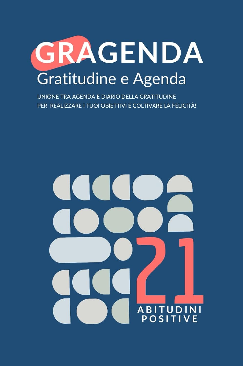 ler totalmente Scopri GRAGENDA, l'Unione tra Gratitudine e Agenda per una Vita Produttiva, Appagante e di Successo: Un Planner Perfetto per Coltivare la Gratitudine, per coltivare la felicità.) (Italian Edition)