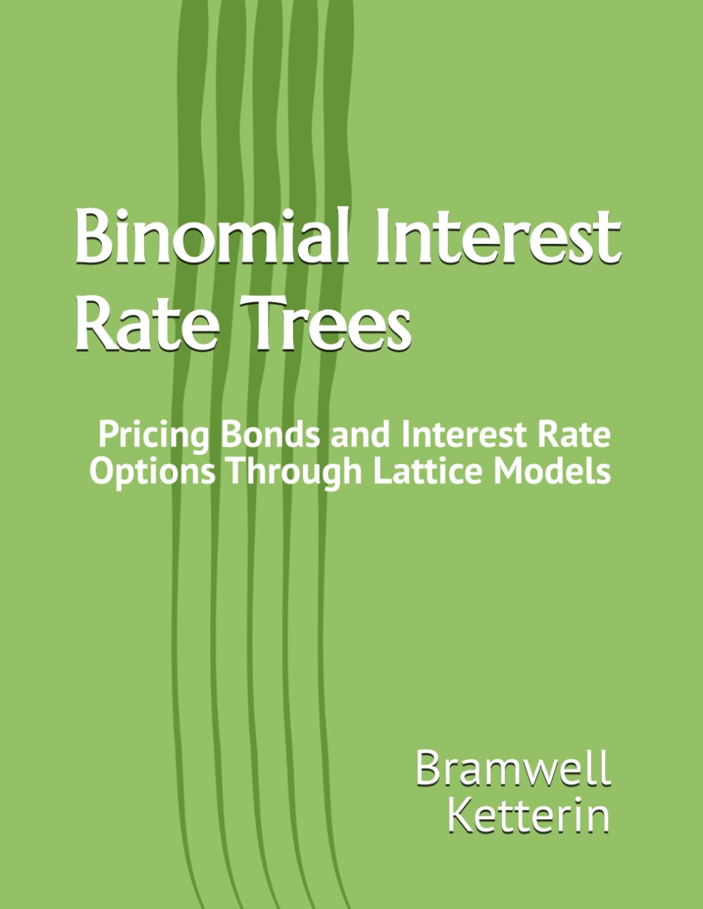Binomial Interest Rate Trees: Pricing Bonds and Interest Rate Options Through Lattice Models baixar livro de graça