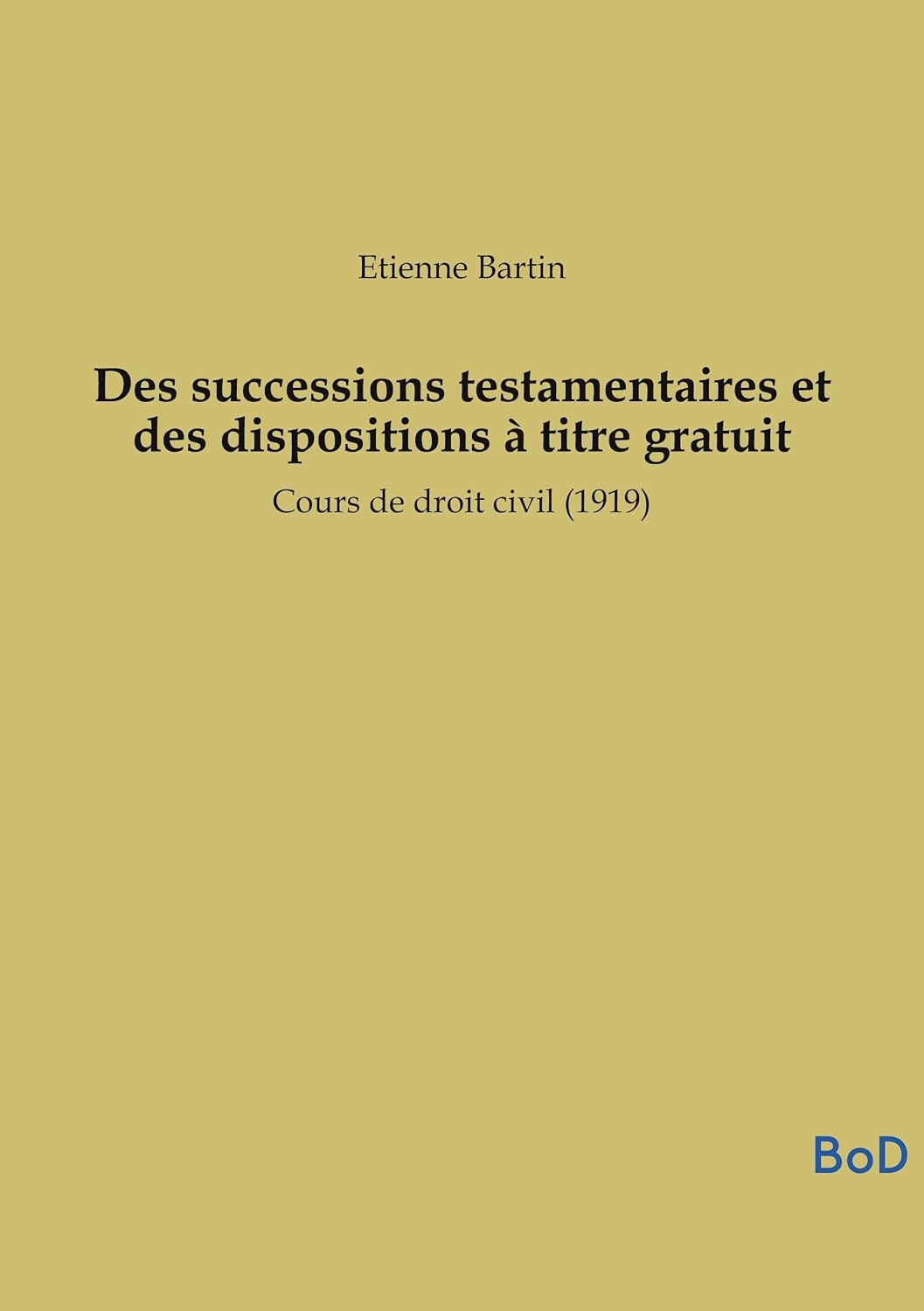 Des successions testamentaires et des dispositions à titre gratuit: Cours de droit civil (1919) baixar o livro de graça