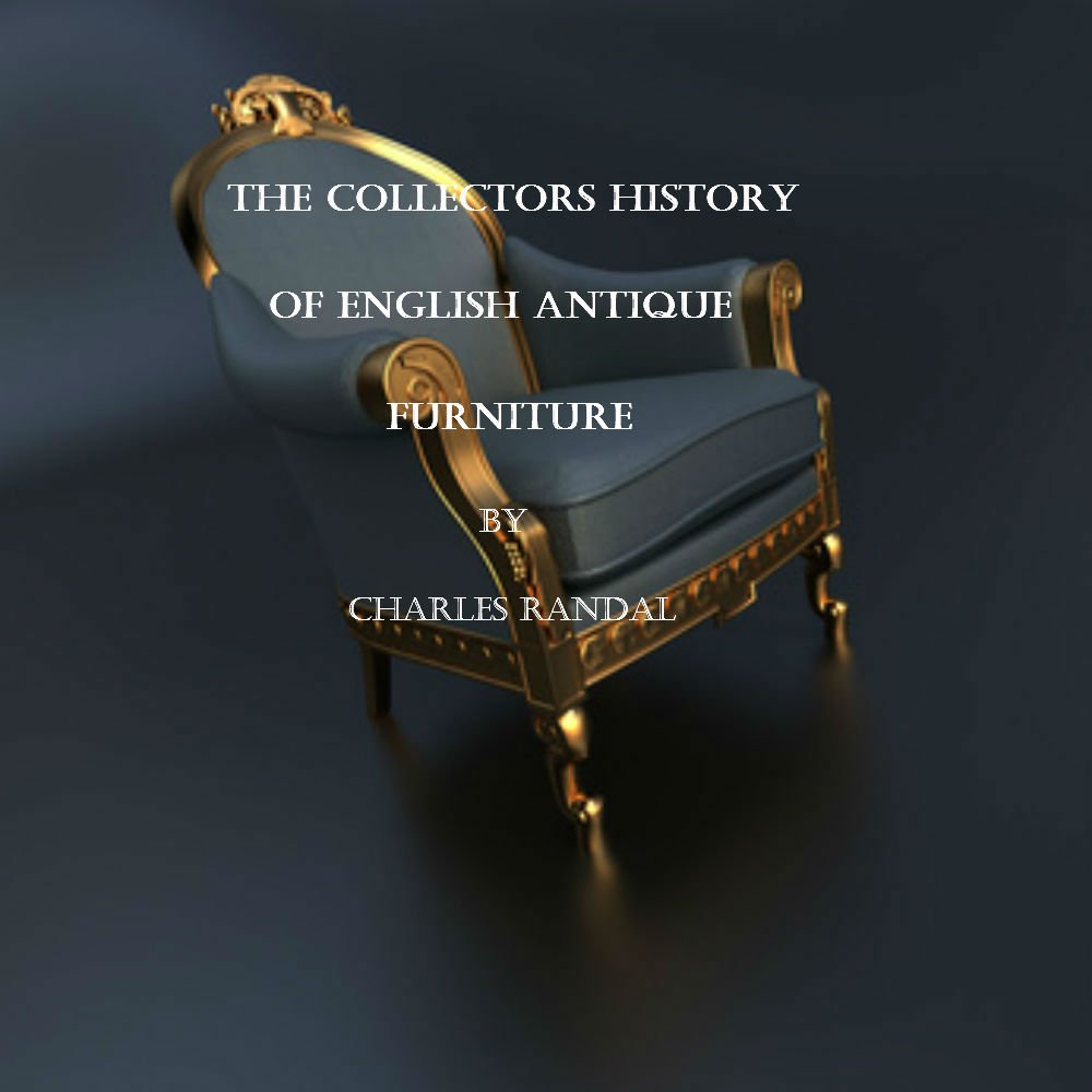 The Collectors History of English Antique Furniture (English Edition) baixar livro de graça