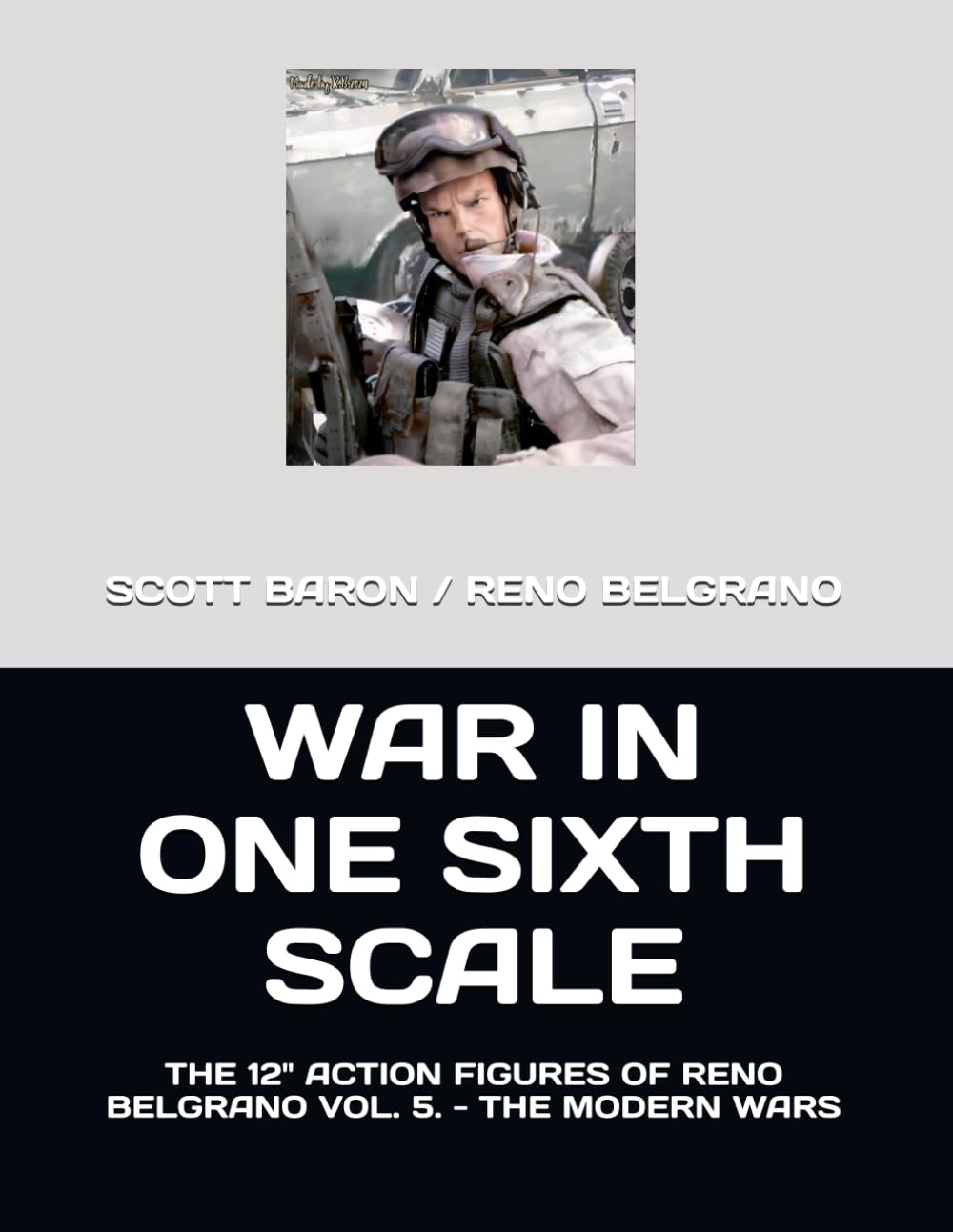 capítulo por capítulo baixar WAR IN ONE SIXTH SCALE: THE 12" ACTION FIGURES OF RENO BELGRANO VOL. 5. THE MODERN WARS (THE ART OF RENO BELGRANO)