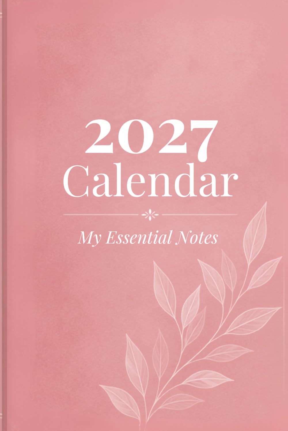 2027 Calendar My Essential Notes: Meetings, Appointments & Weekly Planning