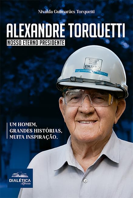 Alexandre Torquetti: um homem, grandes histórias, muita inspiração: nosso eterno presidente baixar livro de graça