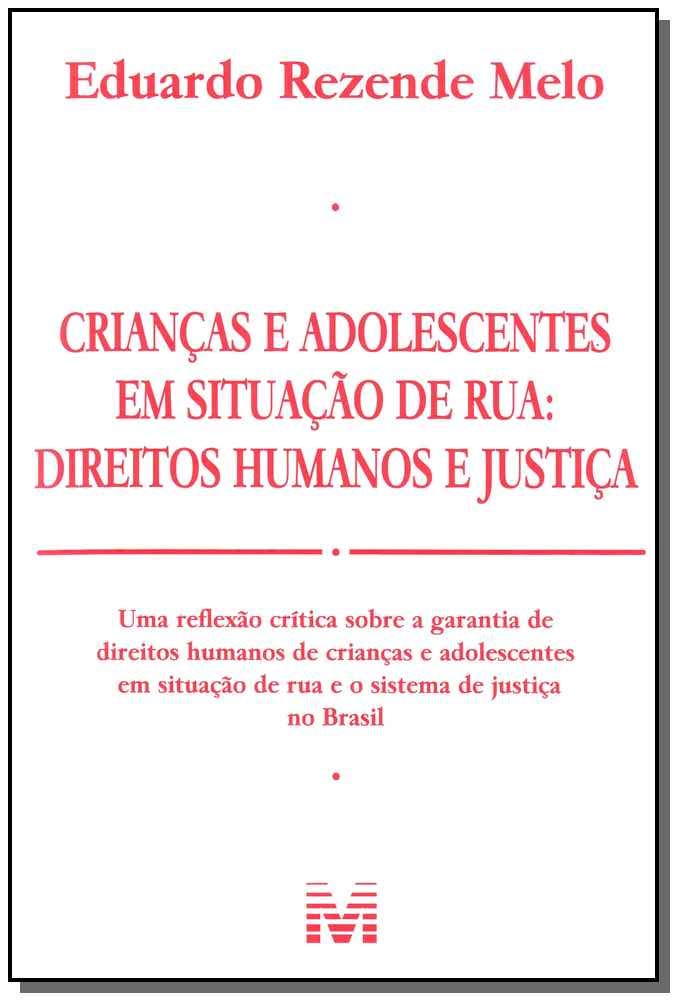 Crianças e Adolescentes em Situação de rua - 1 ed./2011: Direitos Humanos e Justiça