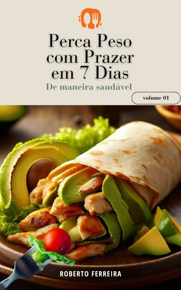 Perca Peso com Prazer em 7 dias: Emagrecer de forma saudável é uma das melhores decisõe baixar o livro de graça
