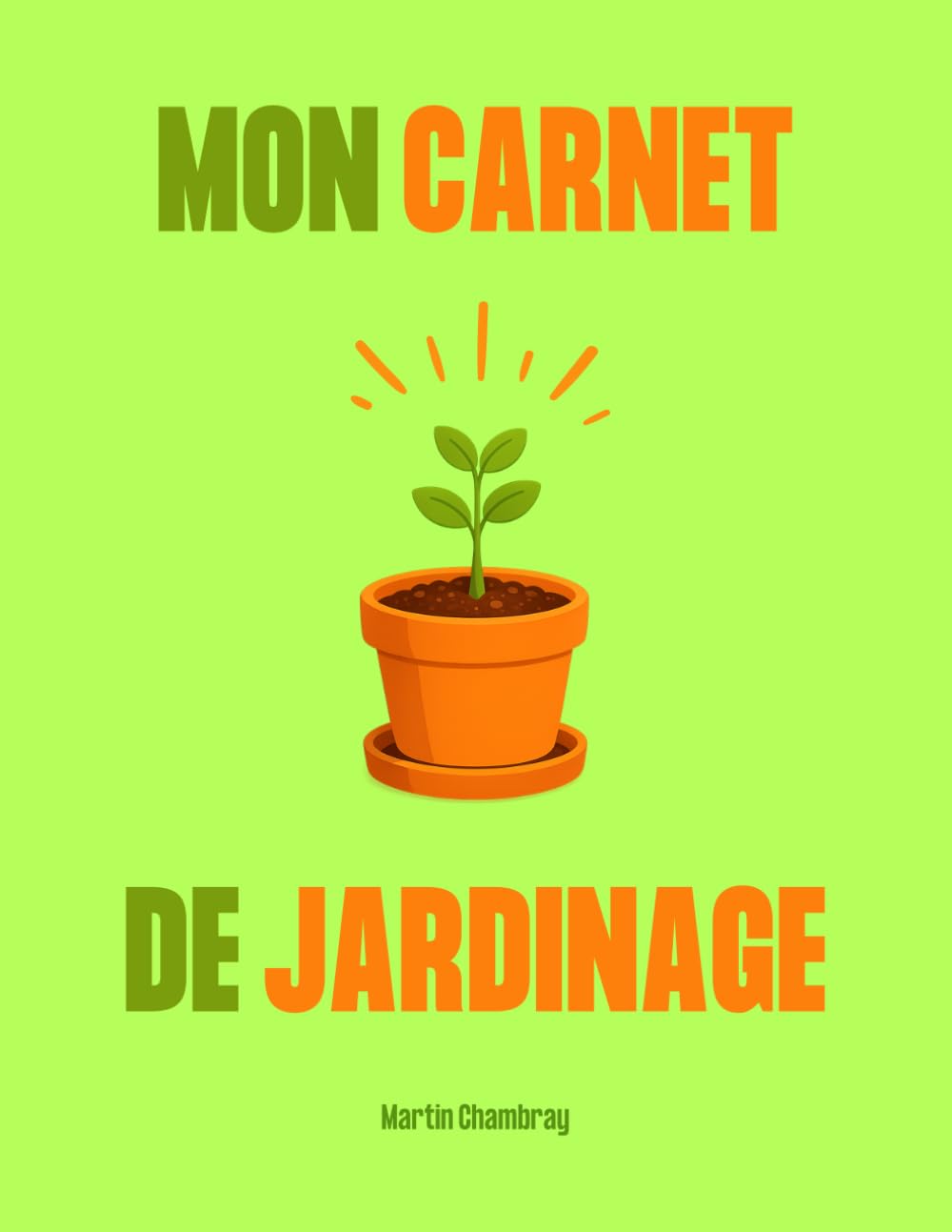 Mon carnet de jardinage: Votre journal à remplir pour aménager votre jardin, entretenir vos plantes, faire pousser ses semis et suivre les récoltes de fruits et légumes (French Edition) baixar o livro de graça