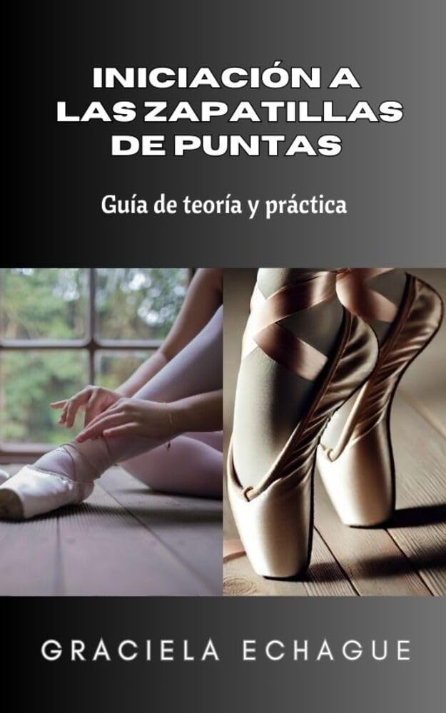 ler totalmente Iniciación a las zapatillas de puntas: Guía de teoría y práctica (Spanish Edition)