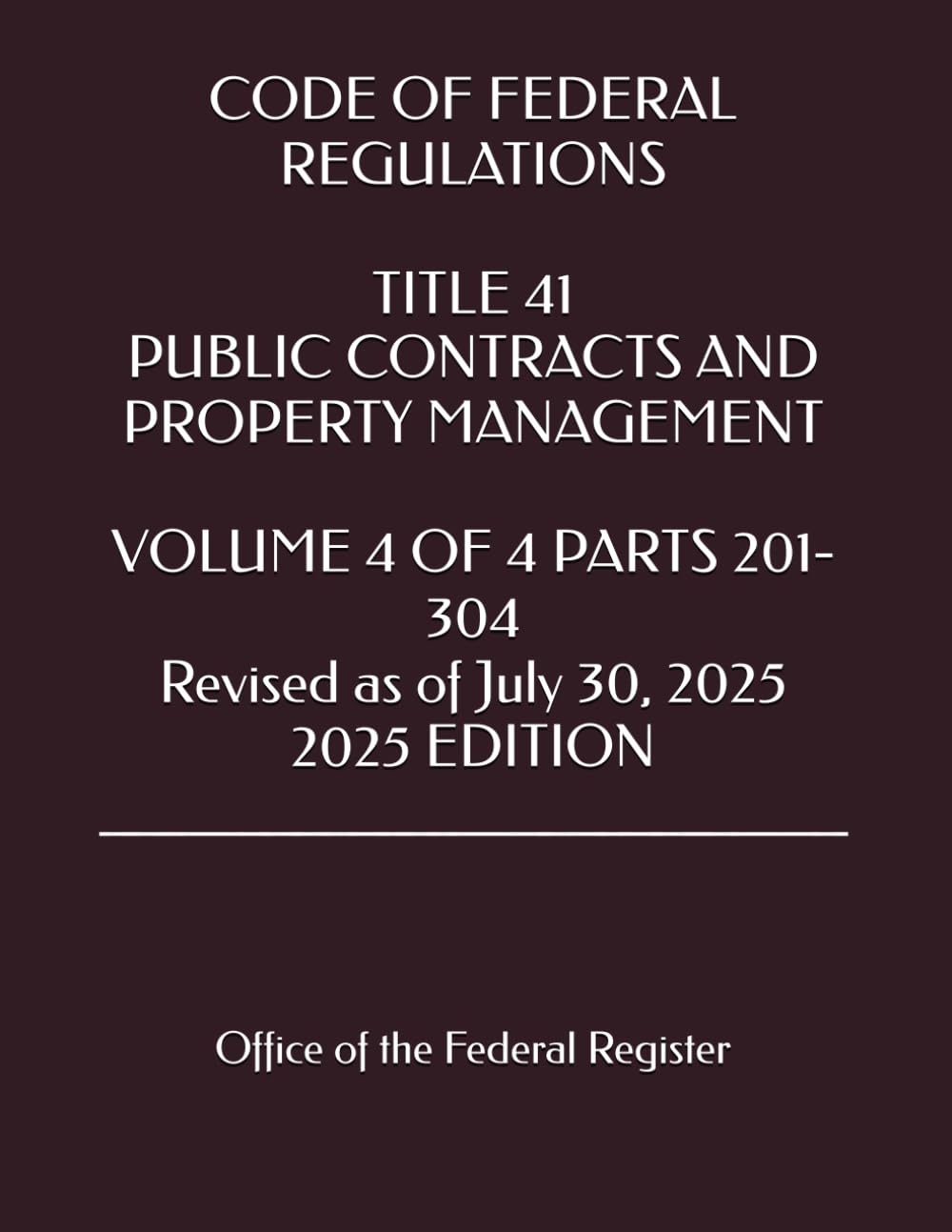 capítulo por capítulo baixar CODE OF FEDERAL REGULATIONS TITLE 41 PUBLIC CONTRACTS AND PROPERTY MANAGEMENT VOLUME 4 OF 4 PARTS 201-304 Revised as of July 30, 2025 2025 EDITION