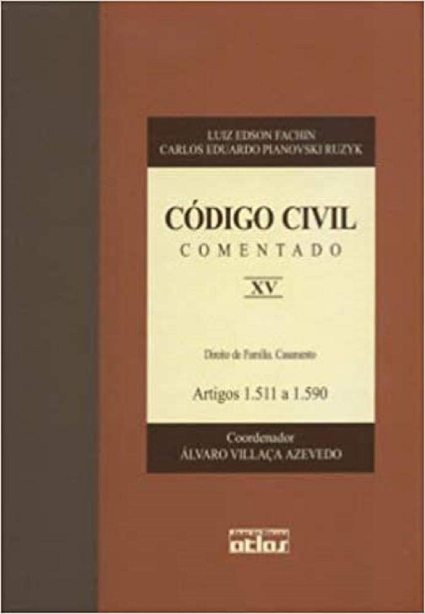 Código Civil Comentado:Direito De Família. Casamento - Artigos 1.511 A 1.590 - V. Xv: Volume 15