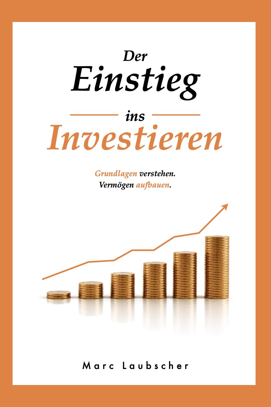 Der Einstieg ins Investieren: Grundlagen zu Geld, ETFs und langfristigem Vermögensaufbau (Laubscher Finanzen) (German Edition) baixar livro de graça