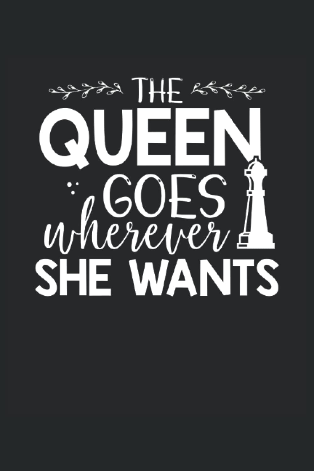 The queen goes where every she wants: Dot Grid Jounal ToDo Exercise Book or Diary 6" x 9" (15.24 x 22.86 cm) 120 pages baixar o livro de graça
