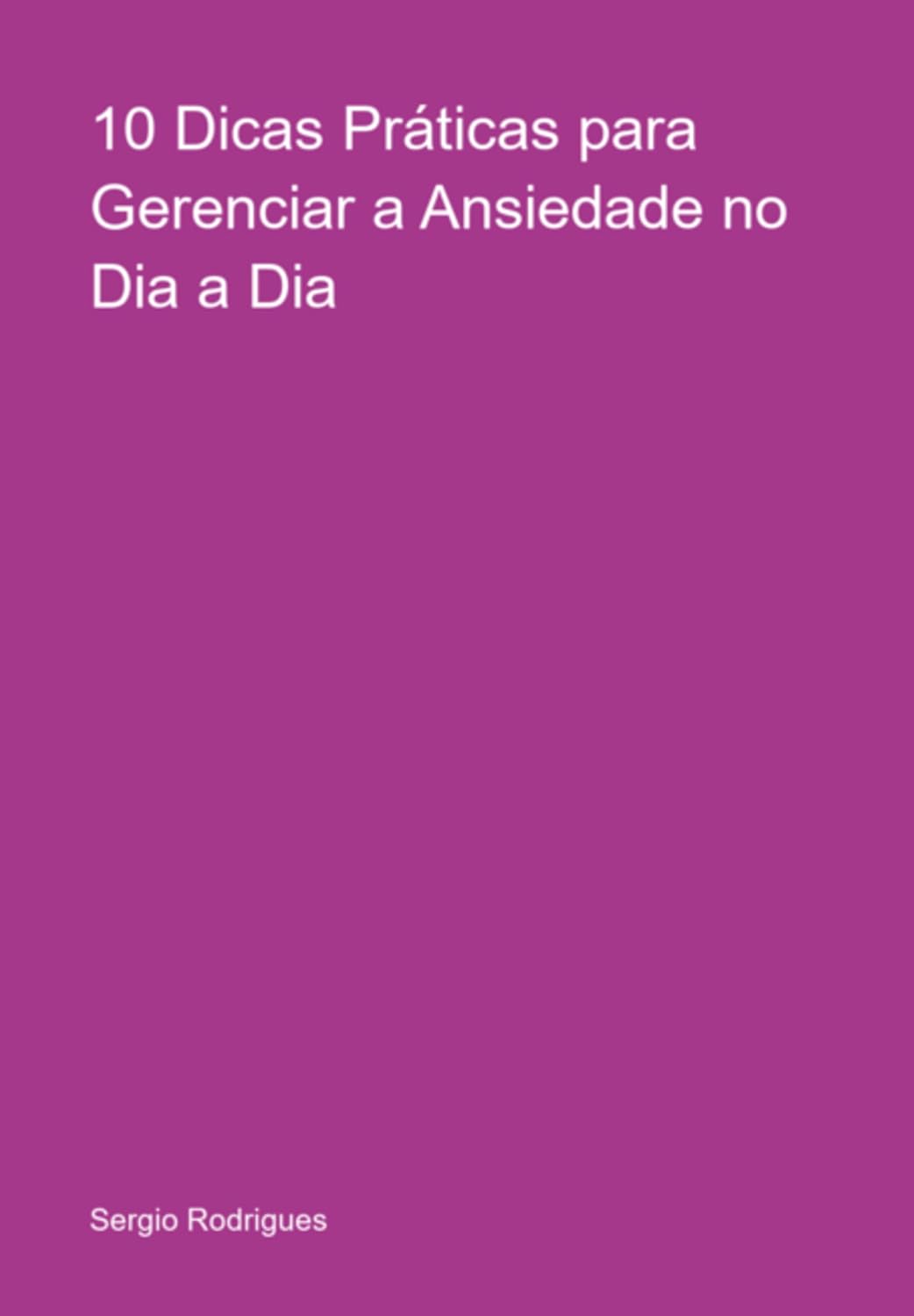 10 Dicas Práticas Para Gerenciar A Ansiedade No Dia A Dia baixar o livro de graça
