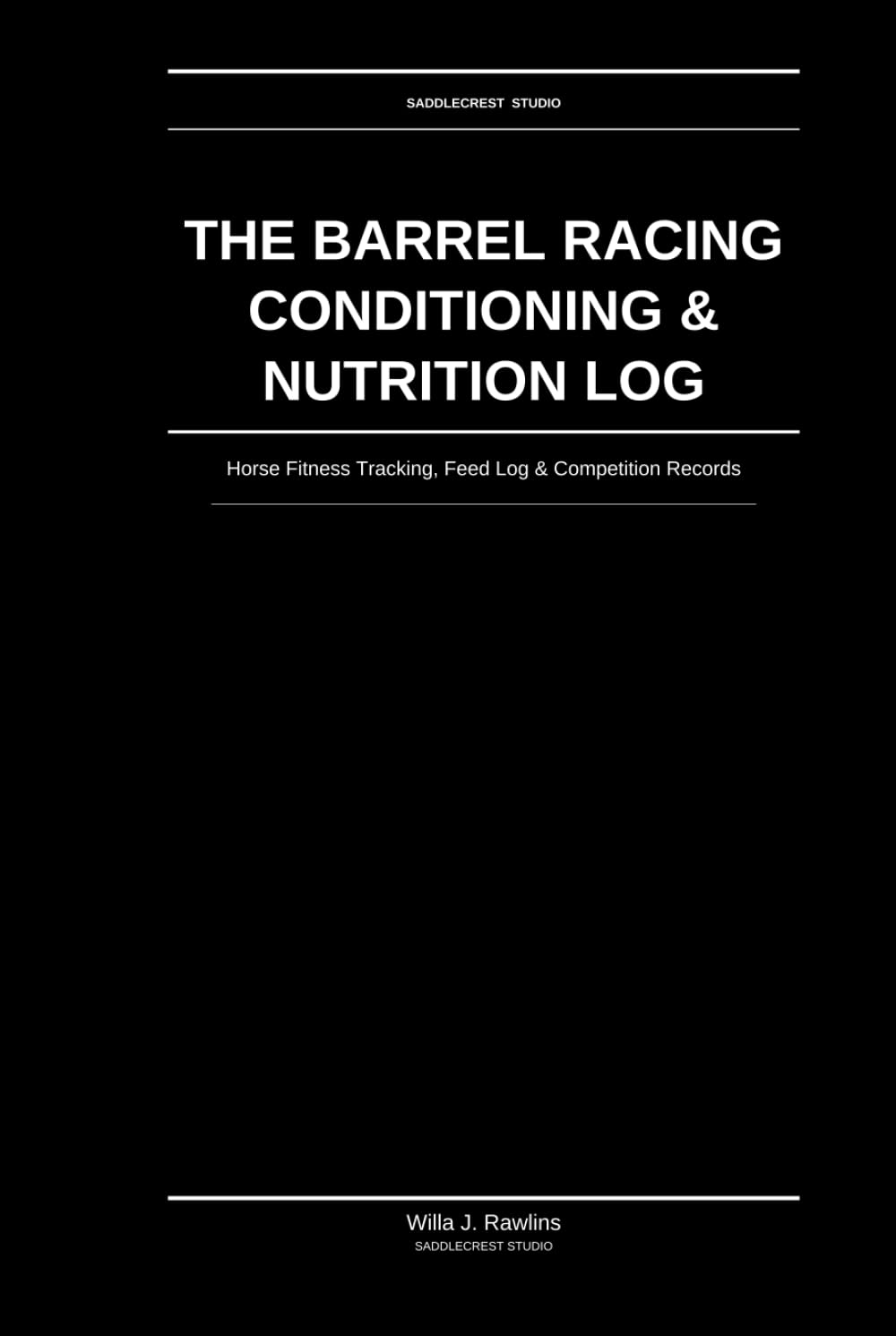 The Barrel Racing Conditioning And Nutrition Log: Horse Fitness Tracking, Feed Log & Competition Records for Serious Barrel Racing Competitors baixar o livro de graça
