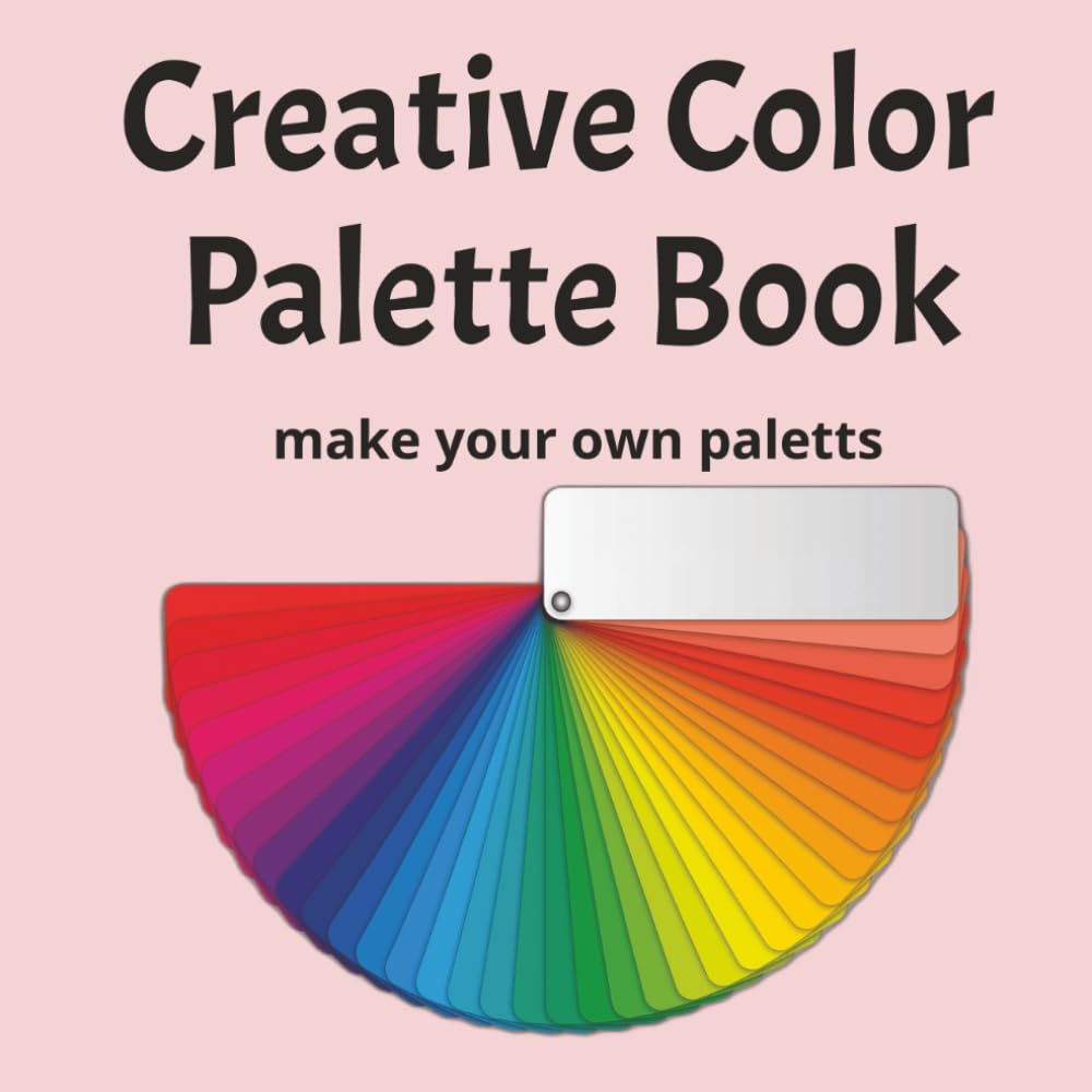 ler totalmente Creative Color Palette Book A Color Combination Organizer for Designers, Artists, Illustrators & Creative Projects: make your own color palette