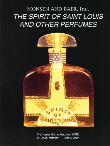 The Spirit of Saint Louis and Other Perfumes: Perfume Bottle Auction XVIII baixar livro de graça