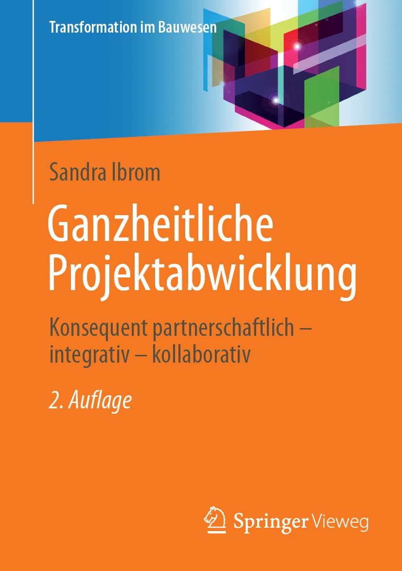 ler totalmente Ganzheitliche Projektabwicklung: Konsequent partnerschaftlich - integrativ - kollaborativ (Transformation im Bauwesen) (German Edition)