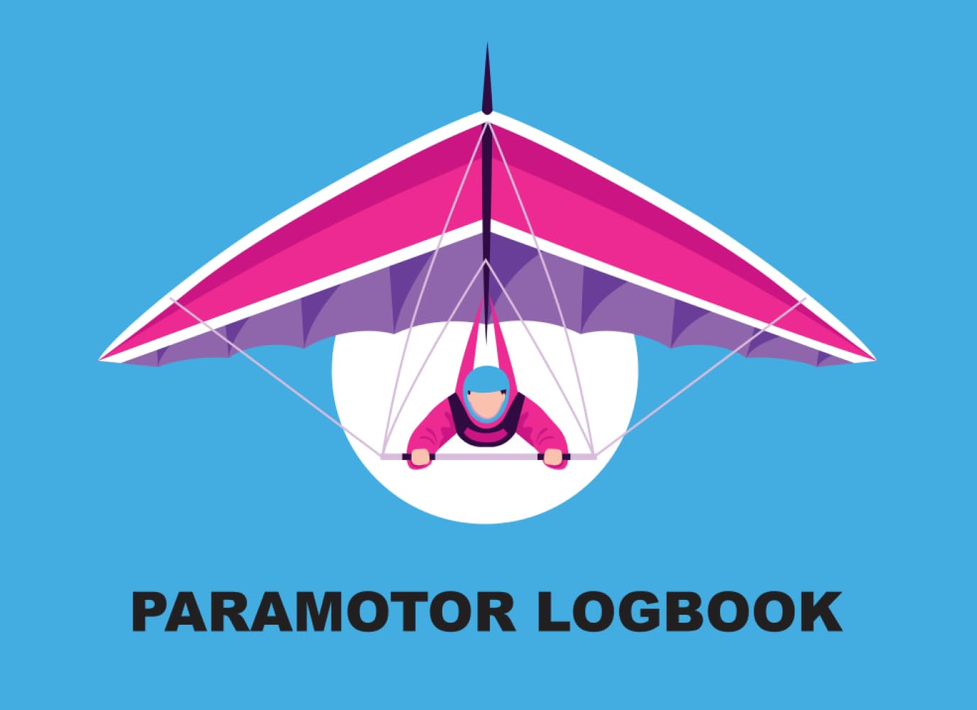Paramotor Logbook: Glider Record Journal, Paraglider Logbook, Glider Log