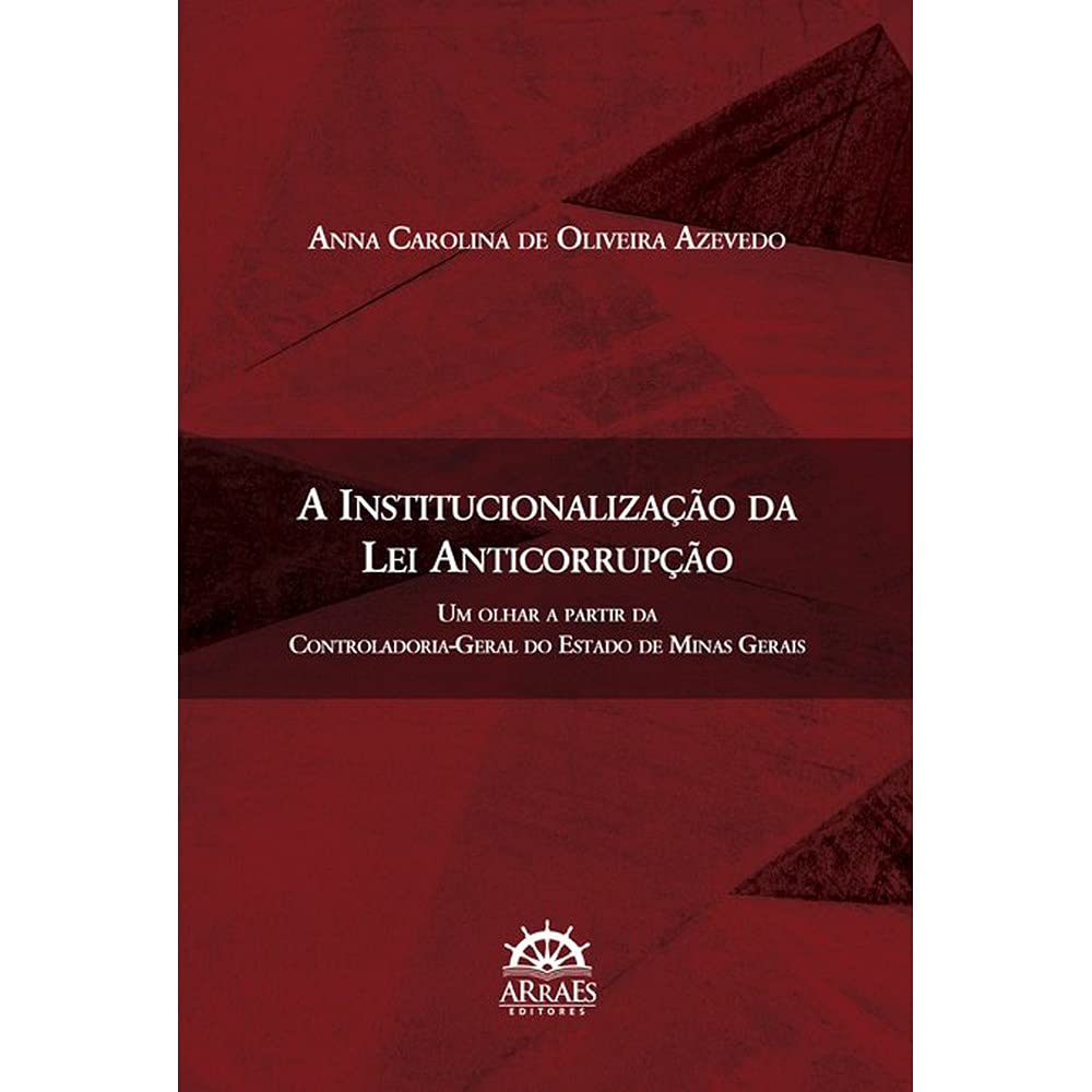 ler totalmente A Institucionalização da lei Anticorrupção: um Olhar a Partir da Controladoria-Geral do Estado de Minas Gerais