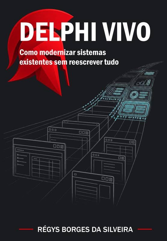 DELPHI VIVO: Como modernizar sistemas existentes sem reescrever tudo baixar livro de graça
