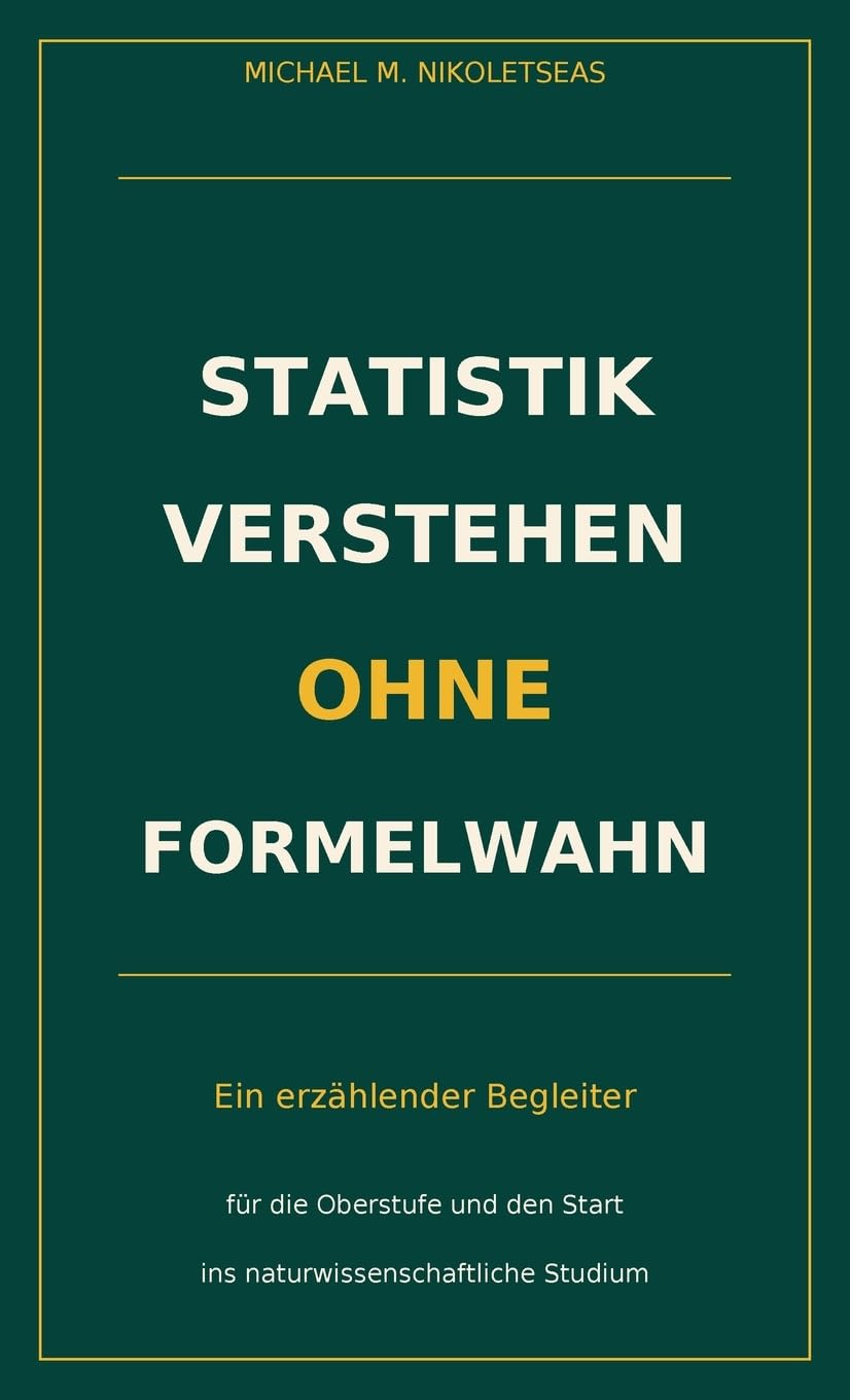 Statistik verstehen ohne Formelwahn: Ein erzählender Begleiter für die Oberstufe und den Start ins naturwissenschaftliche Studium baixar o livro de graça