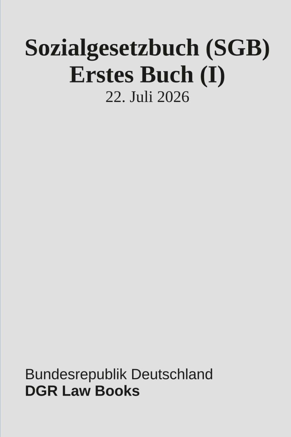 Sozialgesetzbuch (SGB) Erstes Buch (I): Allgemeiner Teil (German Edition)