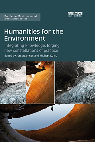 Humanities for the Environment: Integrating knowledge, forging new constellations of practice (Routledge Environmental Humanities) (English Edition) baixar livro de graça