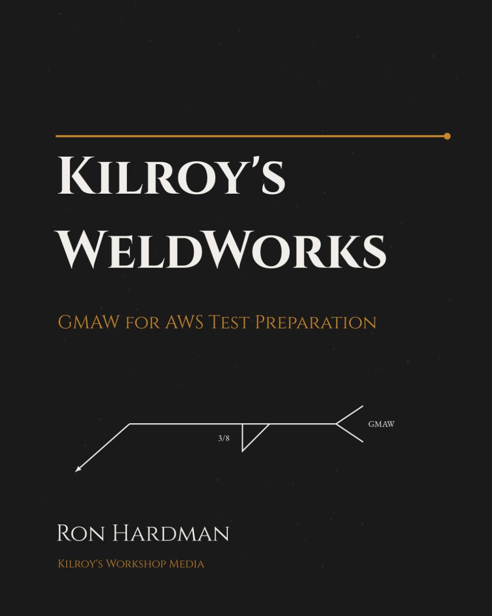 ler totalmente Kilroy's WeldWorks: GMAW Class Guide