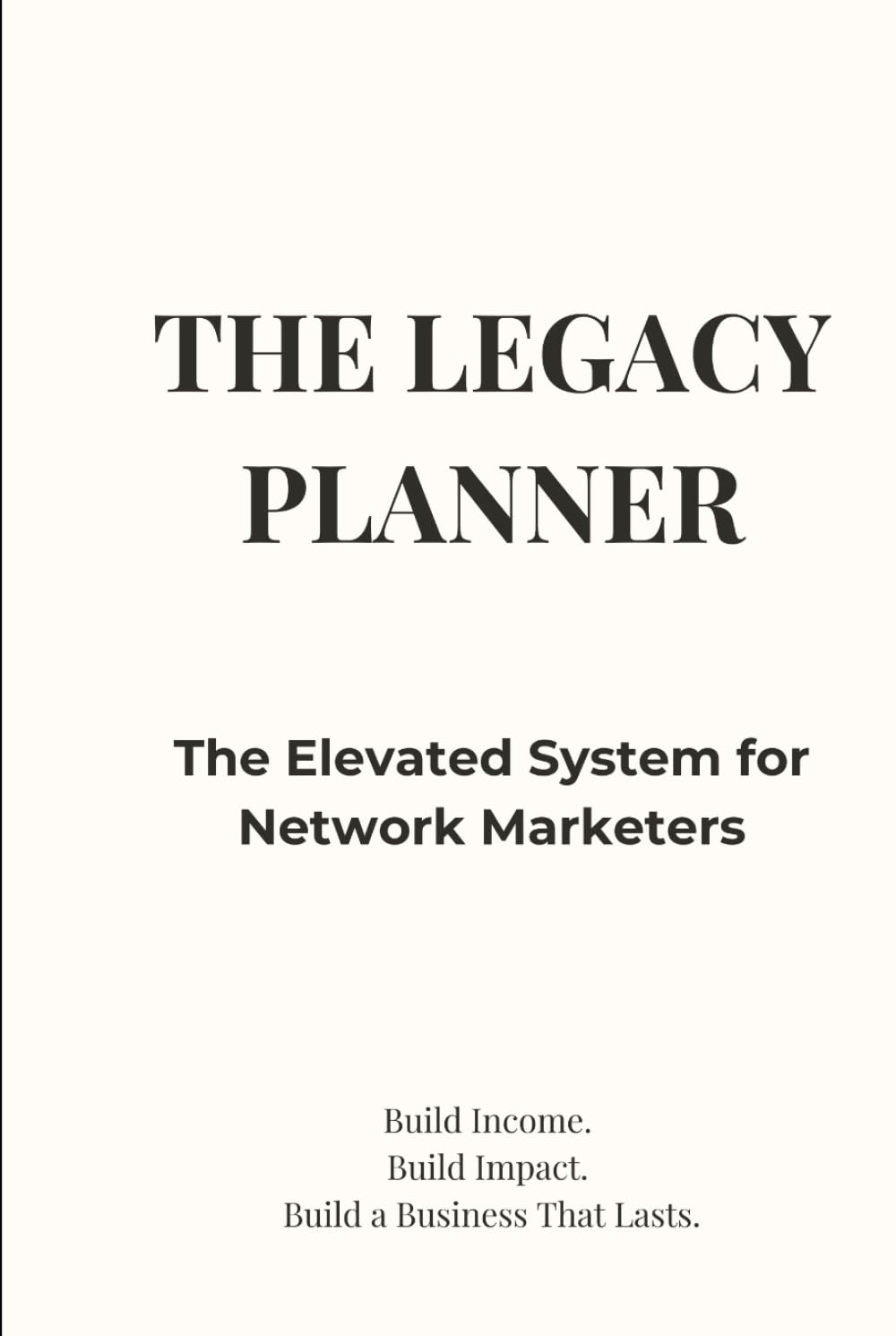 The Legacy Planner: The Elevated System for Network Marketers baixar o livro de graça