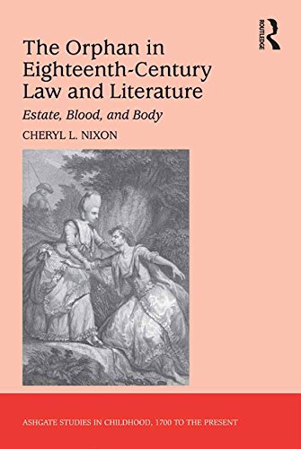 capítulo por capítulo baixar The Orphan in Eighteenth-Century Law and Literature: Estate, Blood, and Body (Studies in Childhood, 1700 to the Present) (English Edition)