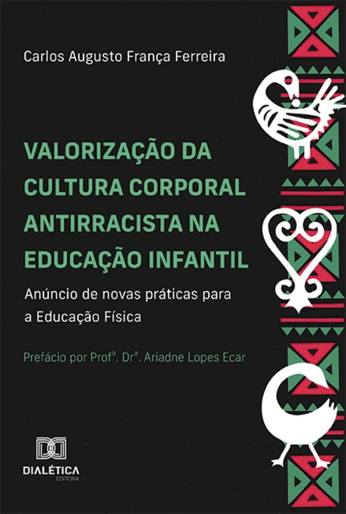 Valorização da cultura corporal antirracista na educação infantil: anúncio de novas práticas para a Educação Física baixar o livro de graça