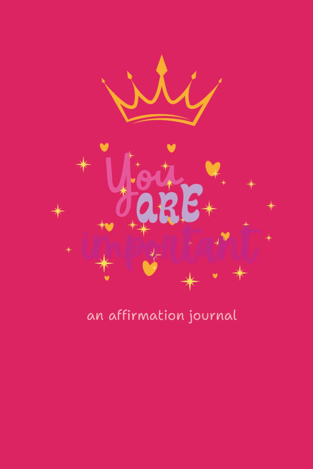 You Are Important: An Affirmation Journal (55 Days): For Your Little Girl, Or the Little Girl In You baixar o livro de graça