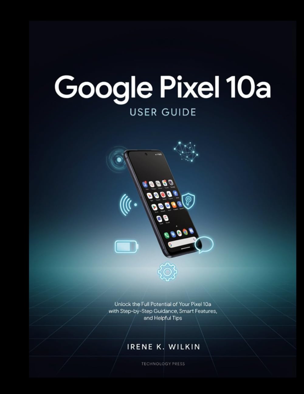 Google Pixel 10a User Guide: Unlock the Full Potential of Your Pixel 10a with Step-by-Step Guidance, Smart Features, and Helpful Tips baixar o livro de graça