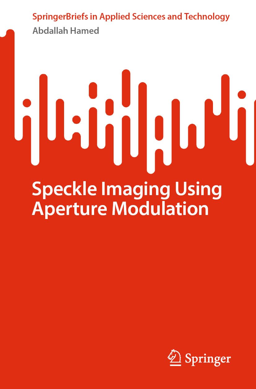 Speckle Imaging Using Aperture Modulation (SpringerBriefs in Applied Sciences and Technology) (English Edition) baixar o livro de graça
