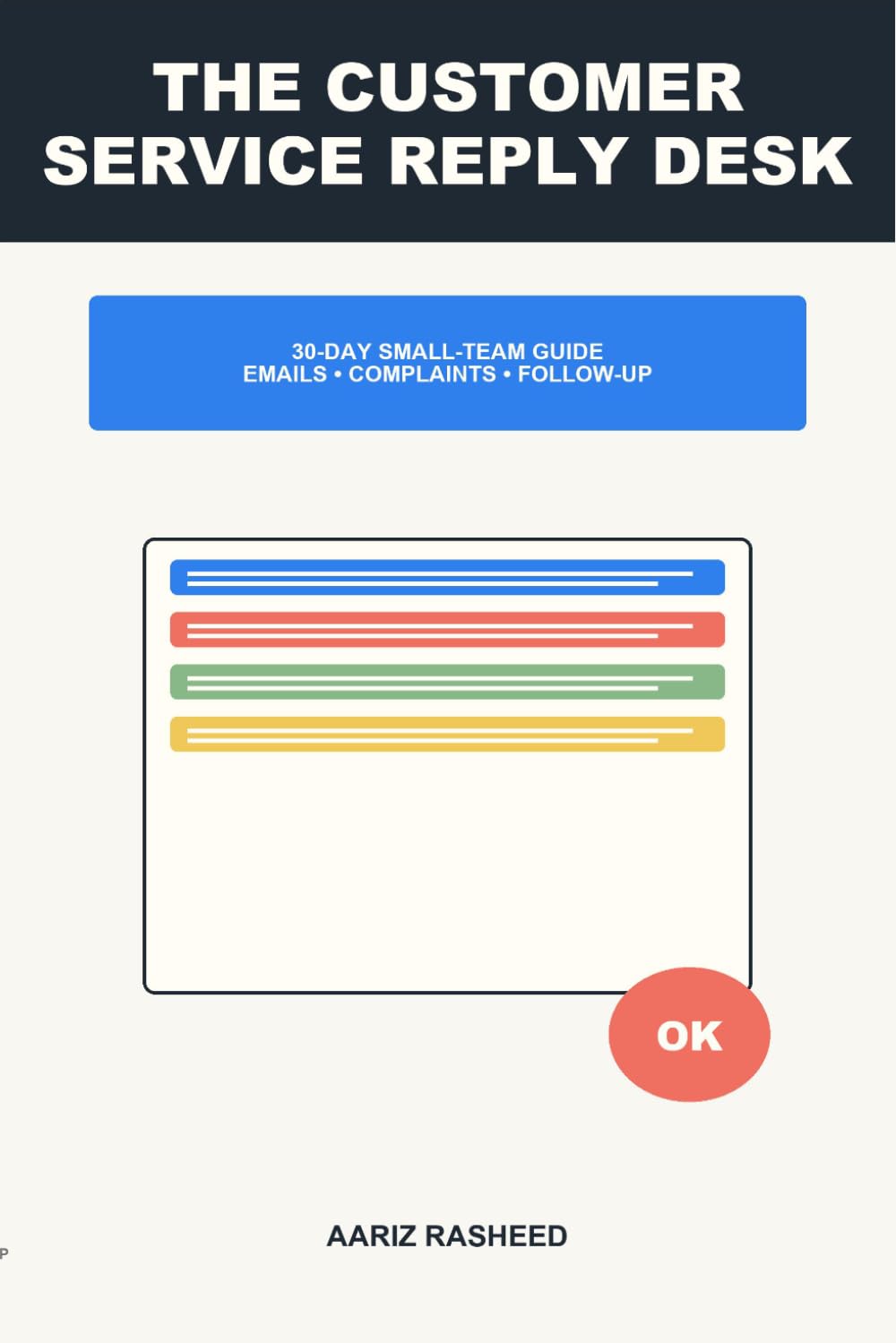 The Customer Service Reply Desk: A 30-Day Small-Team Guide to Email Templates, Complaint Replies, Refund Conversations, Follow-Up Notes, Escalation Logs, and Calm Customer Care baixar o livro de graça