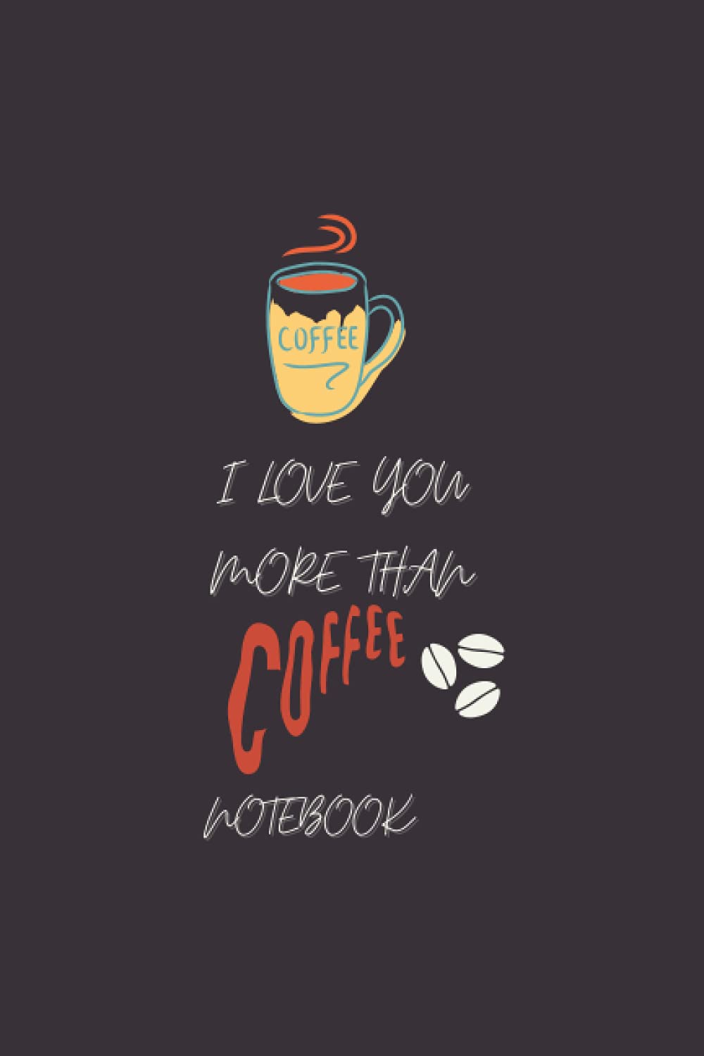I Love You More Than Coffee Notebook: Lovers and Pretty Nice Gift I Love You More Than Coffee Notebook/Love Quotes Perfect Gift for Women,... Boyfriend, Birthday/Lovely Lined Paper Book To Write In baixar o livro de graça