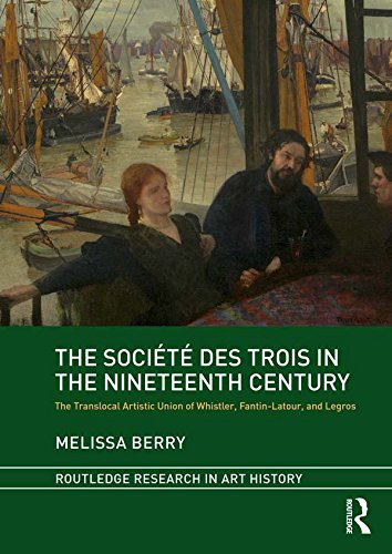 ler totalmente The Société des Trois in the Nineteenth Century: The Translocal Artistic Union of Whistler, Fantin-Latour, and Legros (Routledge Research in Art History) (English Edition)