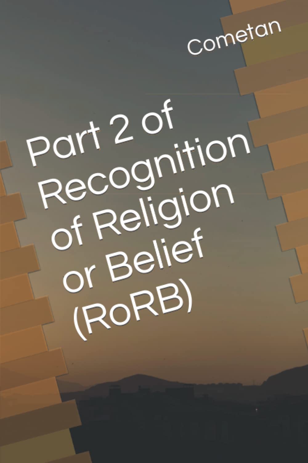 Part 2 of Recognition of Religion or Belief (RoRB) (Cometanic Works on Religious Recognition) baixar livro de graça