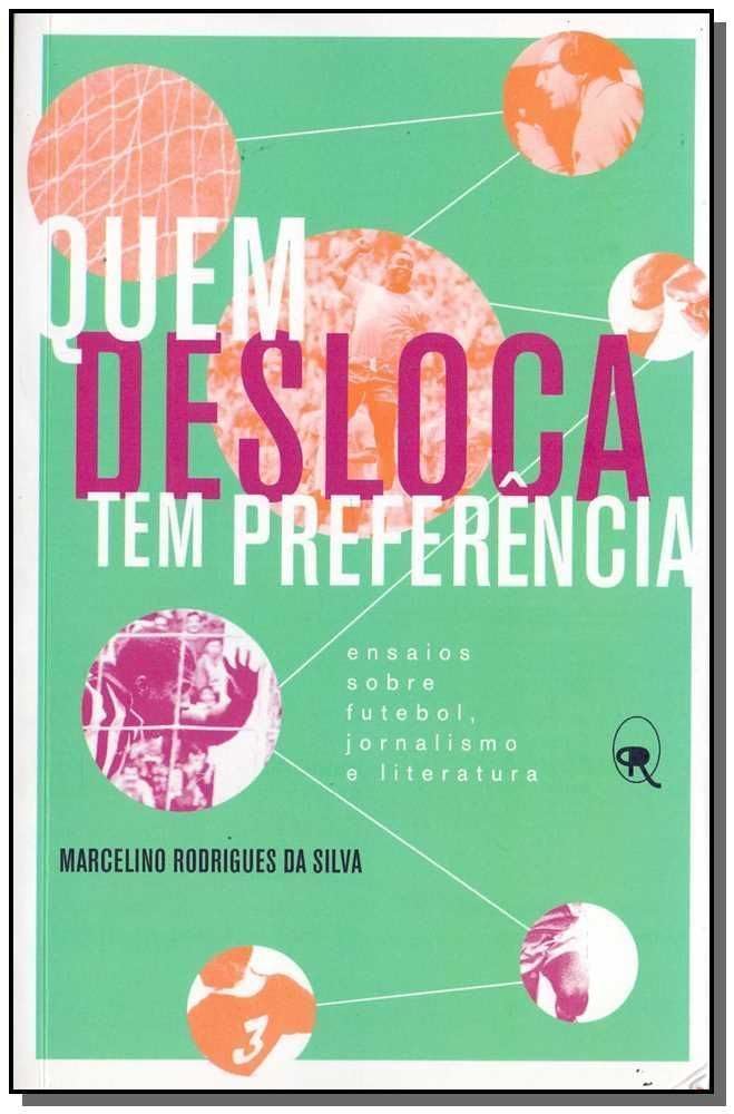 capítulo por capítulo baixar Quem desloca tem preferência: Ensaios sobre futebol, jornalismo e literatura