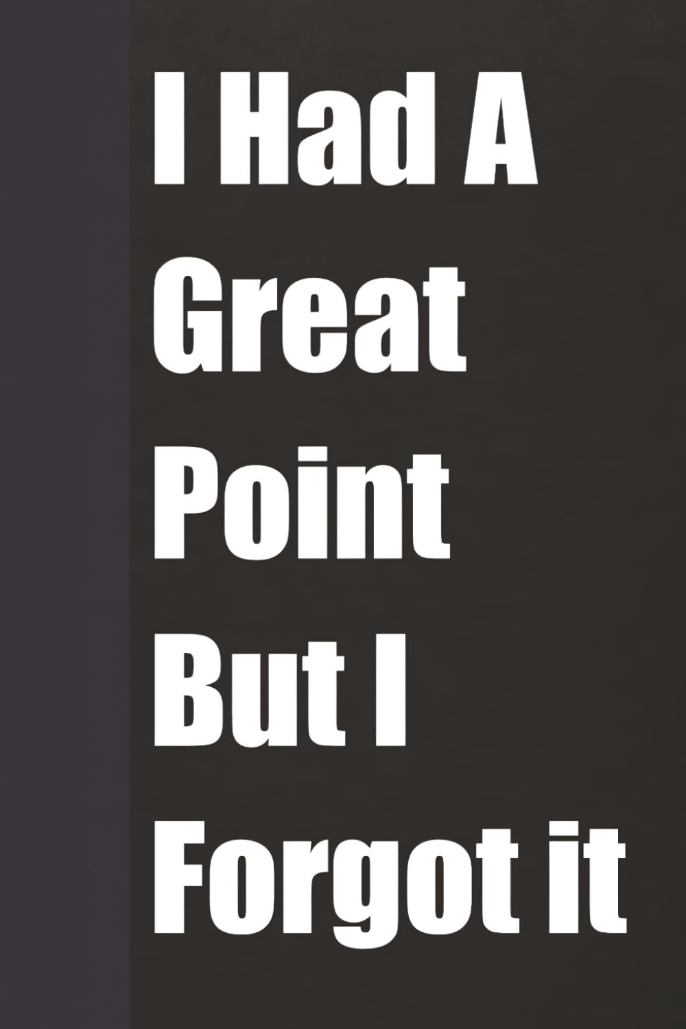 capítulo por capítulo baixar I Had A Great Point But I Forgot It: Funny Gag Notebook For Office Coworkers, Boss & Friends - Sarcastic Lined Journal For Daily Notes & Everyday Writing