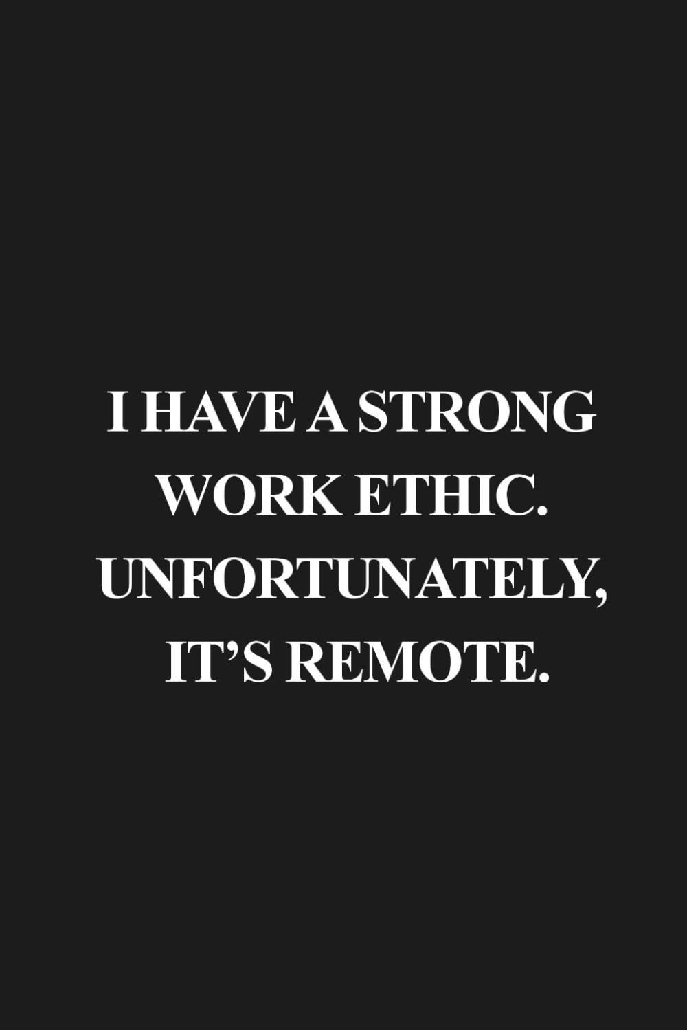 I Have a Strong Work Ethic. Unfortunately, it’s Remote.: 6x9 Lined Funny Work Notebook, 160 Page Office Gag Gift For Adults | Birthday Card Alternative & Co-worker White Elephant Idea baixar o livro de graça