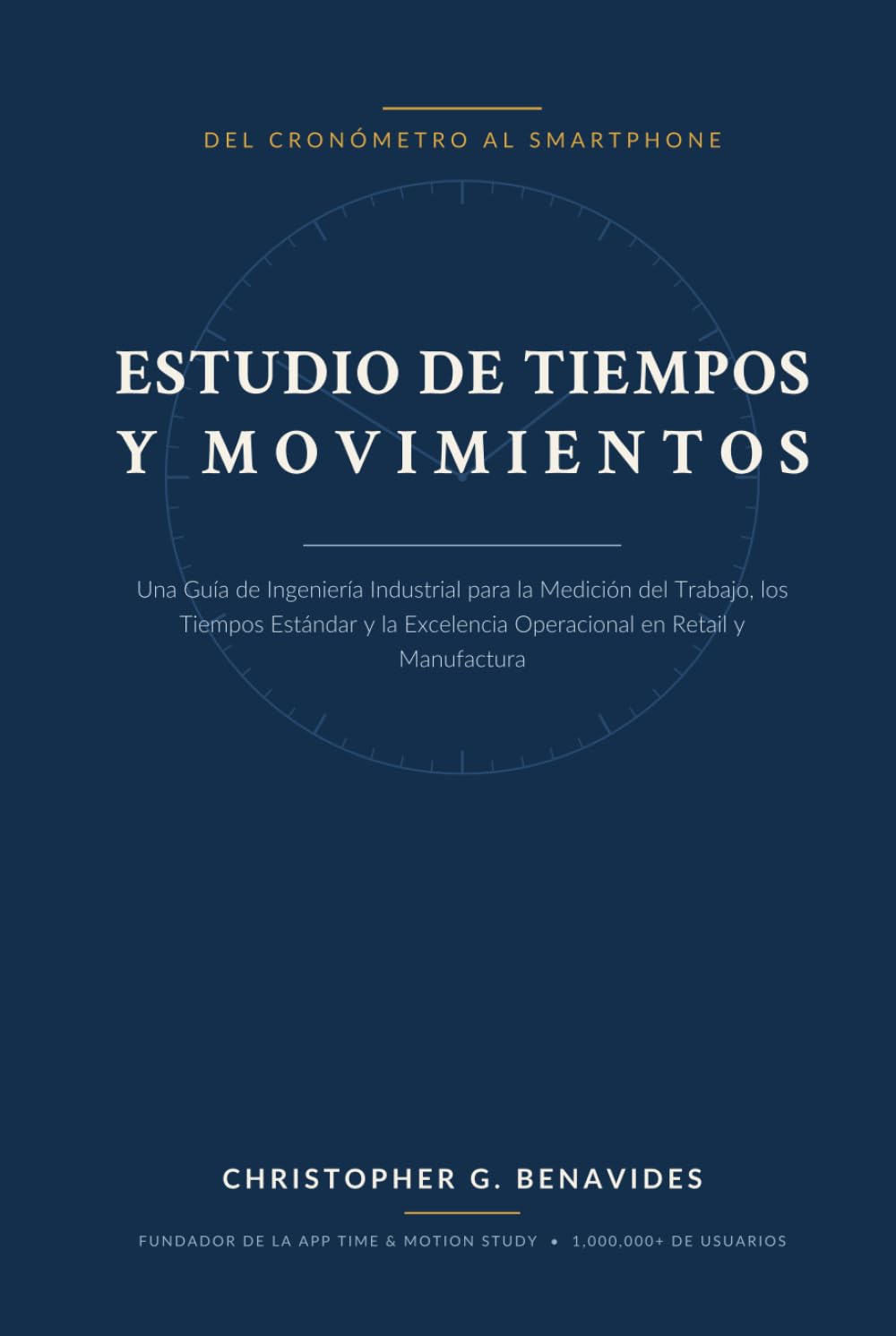 Estudio de Tiempos y Movimientos: Del Cronómetro al Smartphone: Una Guía de Ingeniería Industrial para la Medición del Trabajo, los Tiempos Estándar y... en Retail y Manufactura (Spanish Edition) baixar livro de graça