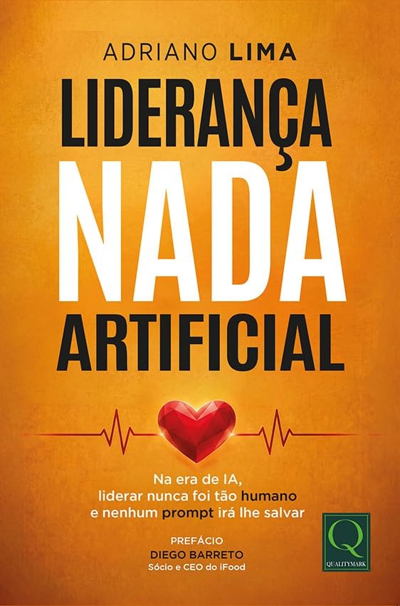 Liderança Nada Artificial: Na era da IA, liderar nunca foi tão humano ― e nenhum prompt irá lhe salvar. baixar o livro de graça