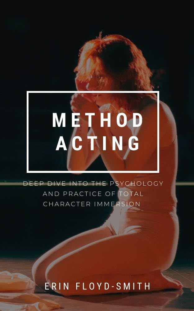 Method Acting: Deep Dive Into the Psychology and Practice of Total Character Immersion (English Edition) baixar o livro de graça
